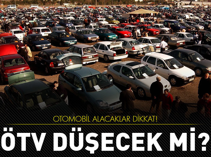 Otomobil alacaklar dikkat! ÖTV düşecek mi?