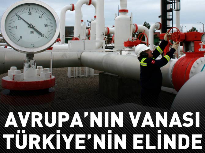 Avrupa'nın vanası Türkiye'nin elinde