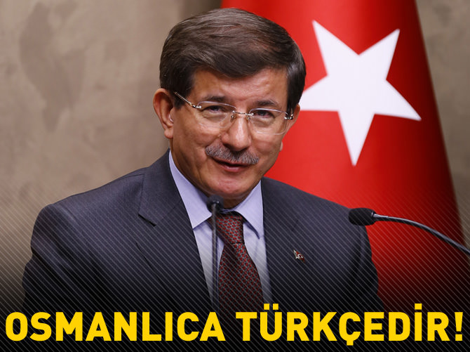 Davutoğlu: Osmanlıca Türkçe'dir