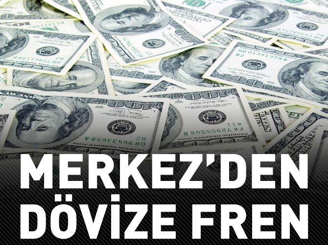 Merkez Bankası'ndan dövize fren