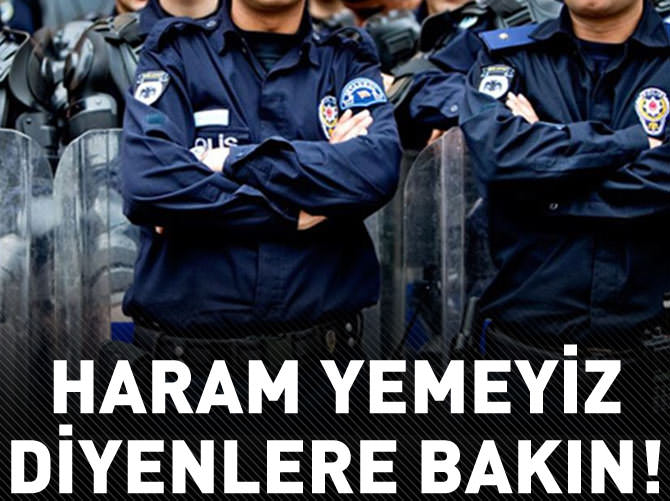 'Haram yemeyiz' diyenler 133 bin polisin hakkını yedi