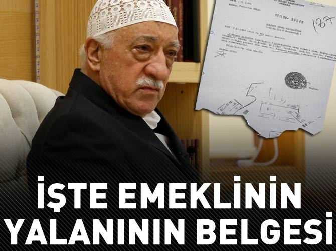 İşte Gülen’in emeklilik yalanının belgesi
