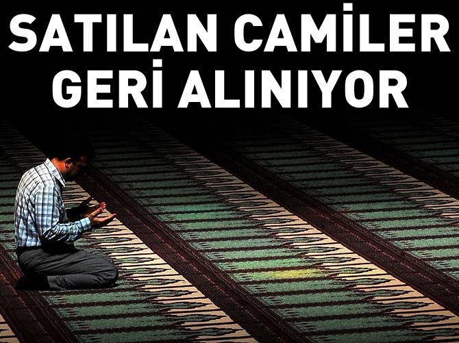 Satılan cami ve mescitler geri alınıyor