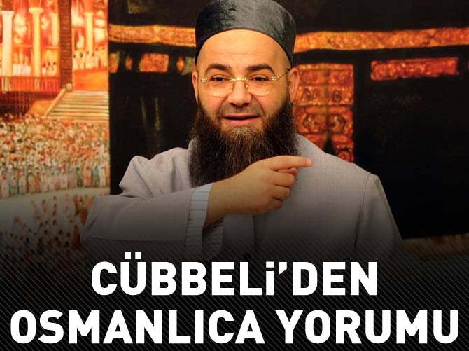 Cübbeli Ahmet Hoca'dan Osmanlıca yorumu