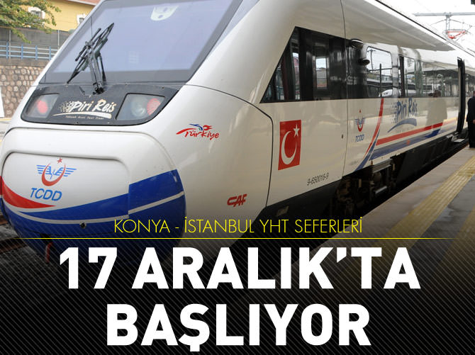 Konya-İstanbul YHT seferleri 17 Aralık'ta başlıyor