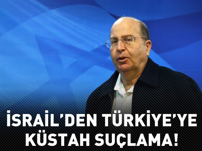İsrail'den Türkiye'ye küstah suçlama