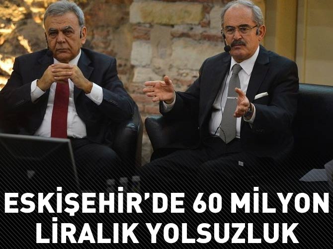 Eskişehir'de 60 milyon liralık yolsuzluk