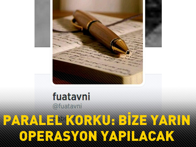 Paralel korku: Yarın operasyon yapılacak