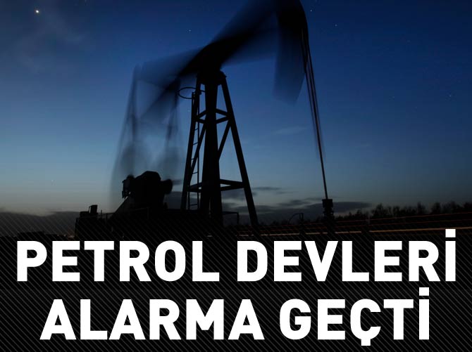Petrol devleri alarma geçti
