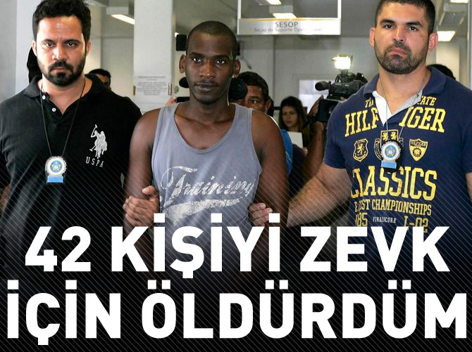 42 kişiyi zevk için öldürdüm