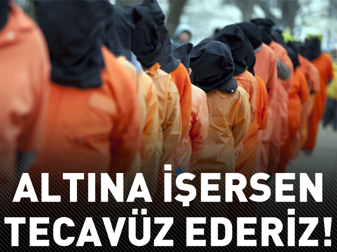 "Altına işersen tecavüz ederiz"
