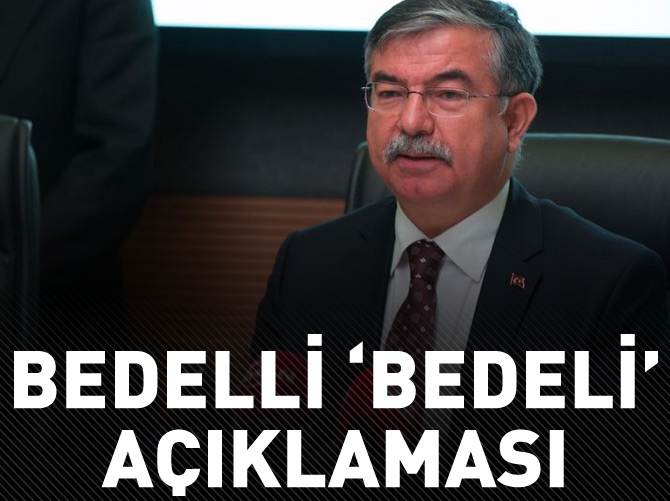 Bakan Yılmaz'dan bedelli "bedeli" açıklaması