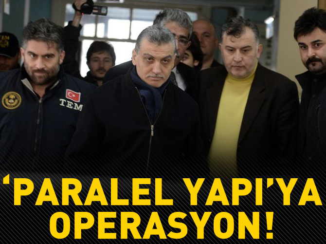 'Paralel Yapı' ya operasyon