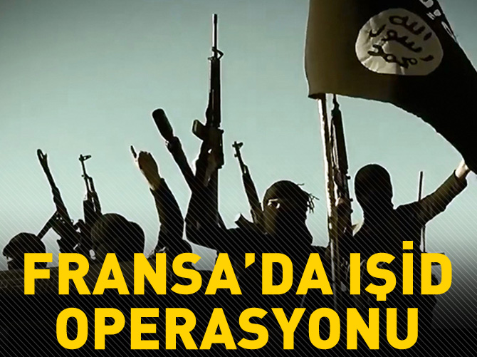 Fransa'da IŞİD operasyonu