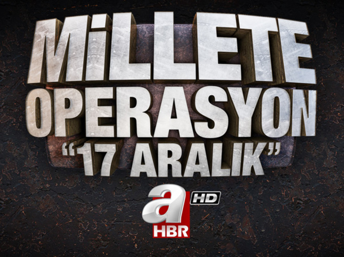 Millete Operasyon "17 Aralık"