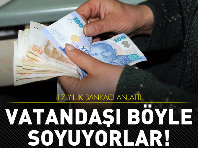 17 yıllık bankacıdan itiraflar!