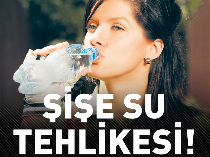 Şişelenmiş sulardaki tehlikeler!