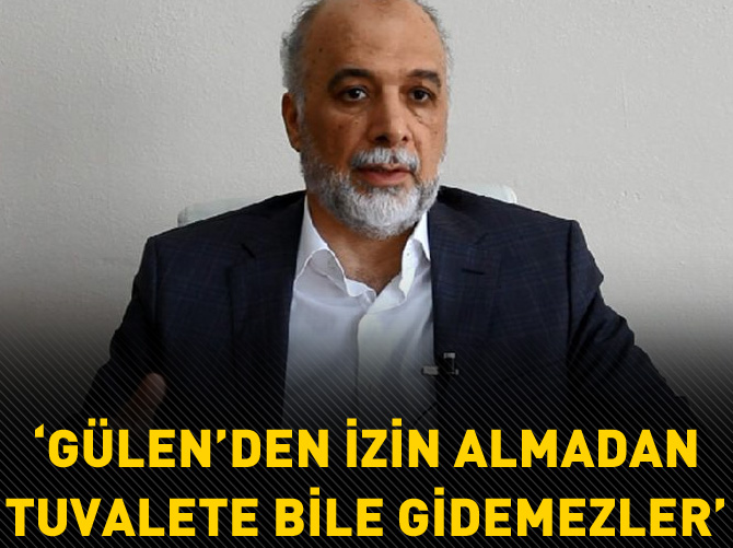 Dumanlı ve Karaca Gülen’den izin almadan tuvalete gidemez