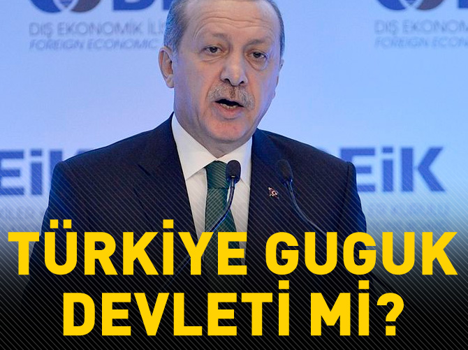 Erdoğan: Türkiye guguk devleti mi?