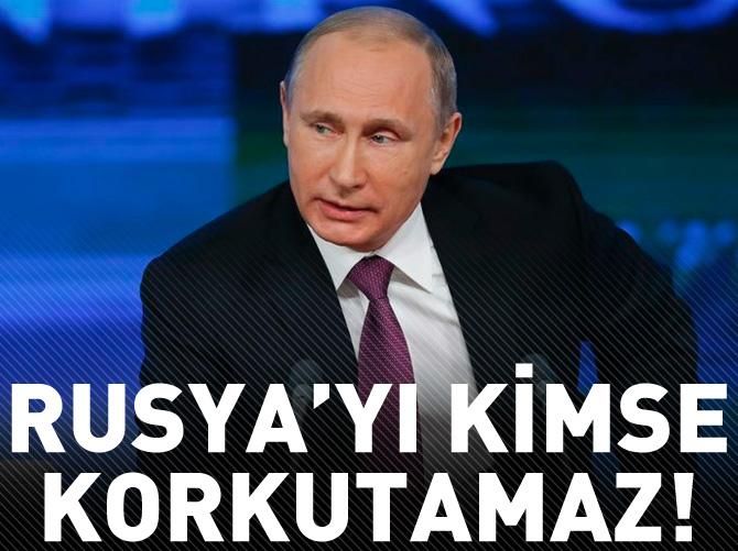 Rusya'yı kimse korkutamaz