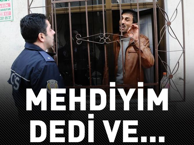 Mehdiyim diyerek dehşet saçtı