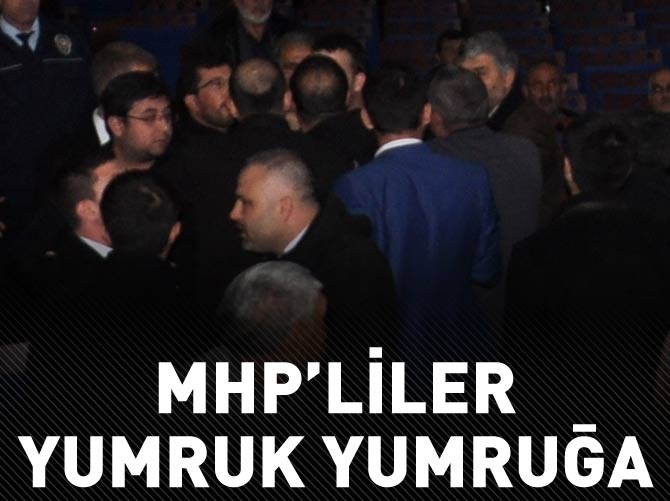 MHP'liler yumruk yumruğa birbirine girdi