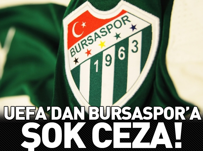 Bursaspor'a UEFA'dan kötü haber