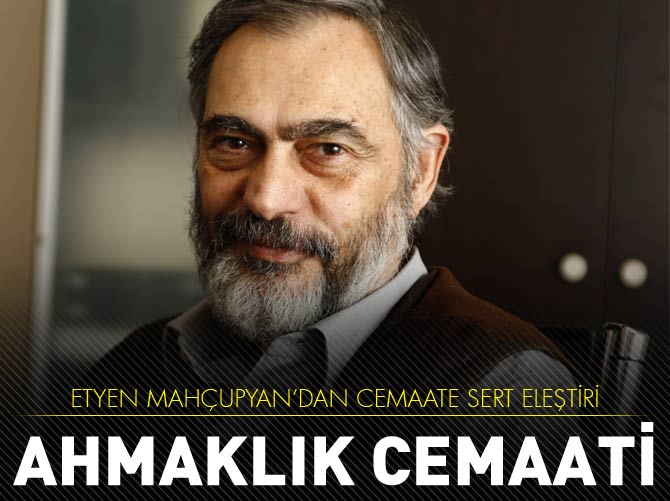 Etyen Mahçupyan'dan cemaate ağır eleştiri