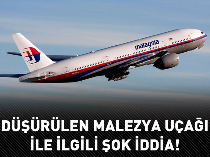 Düşürülen Malezya uçağı ile ilgli flaş iddia!