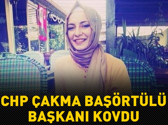 Çakma başörtülü başkan, CHP'den kovuldu!