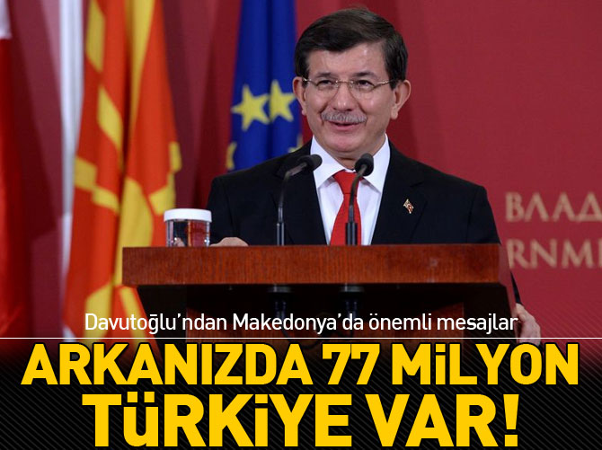 "Arkanızda 77 milyon Türkiye var"