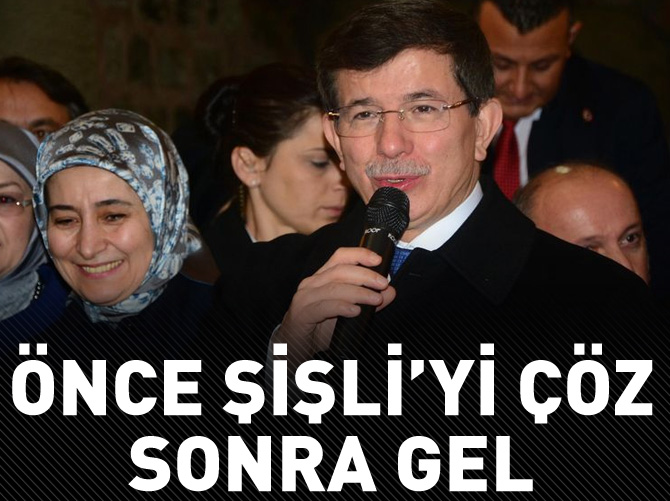 "Önce Şişli'yi çöz sonra gel karşımıza"