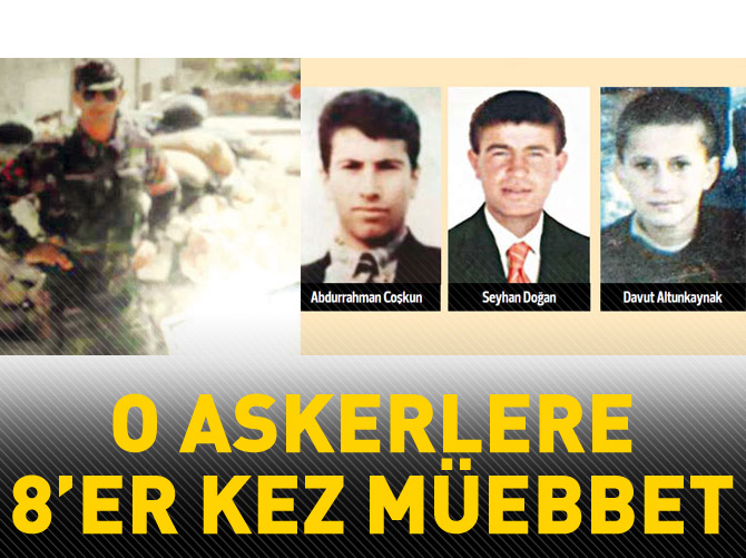 O askerlere 8'er kez müebbet!