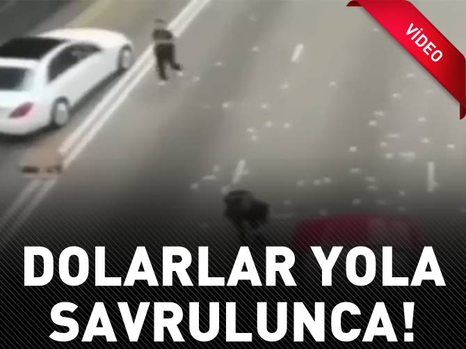 Dolarlar yola savrulunca!