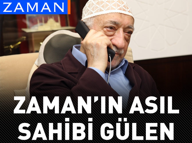 Zaman'ın asıl sahibi Fethullah Gülen