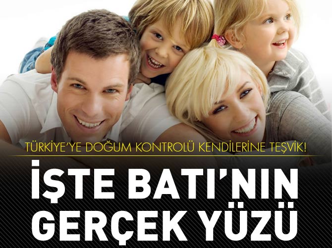 Türkiye’ye doğum kontrolü kendilerine teşvik!