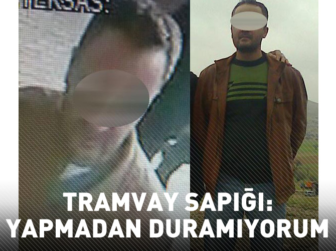 Tramvay sapığı: Yapmadan duramıyorum