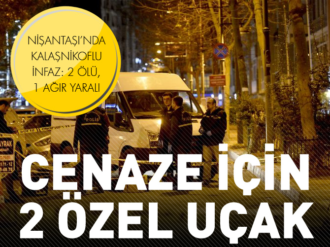 Nişantaşı'nda kalaşnikoflu infaz: 2 ölü, 1 ağır yaralı