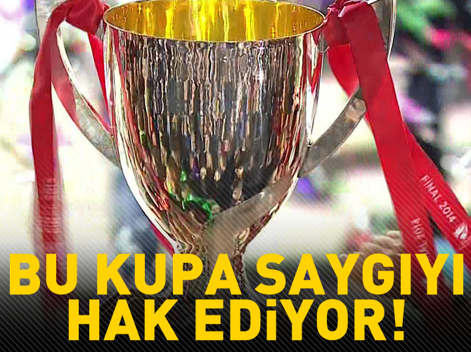 Bu kupa saygıyı hak ediyor