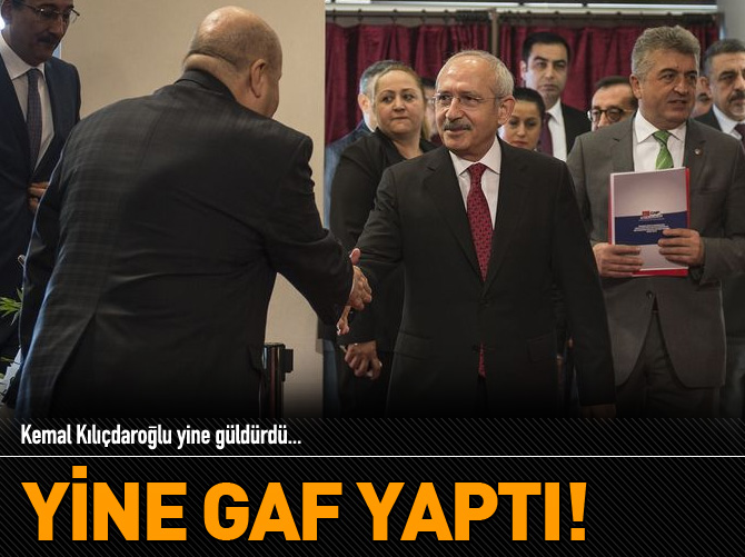 Yine Kılıçdaroğlu yine gaf!