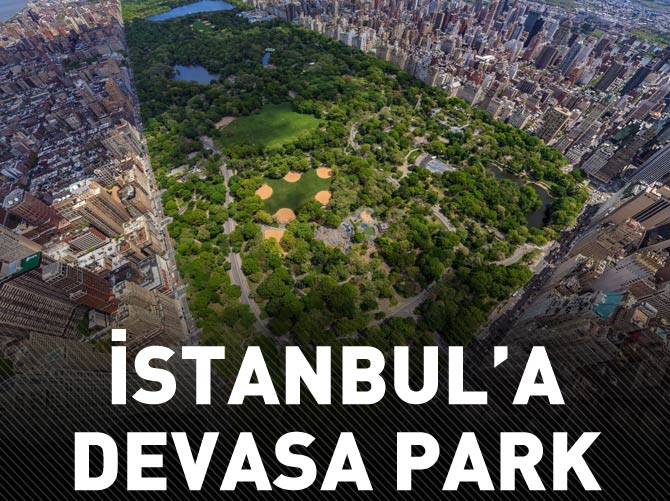 İstanbul’a devasa park geliyor