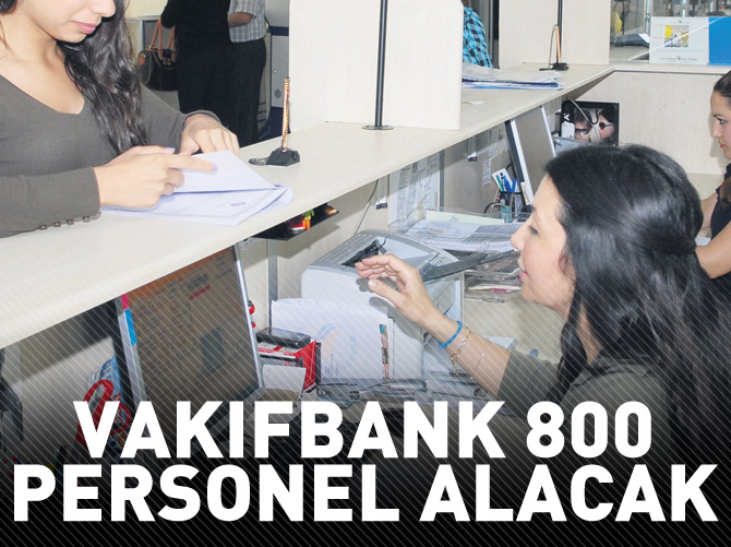 Vakıfbank 800 personel alacak