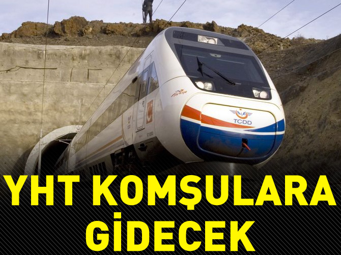 YHT komşu ülkelere gidecek