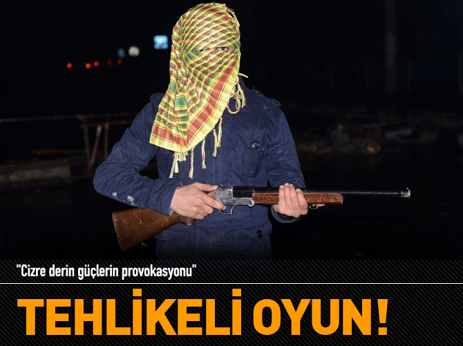 "Cizre derin güçlerin provokasyonu"