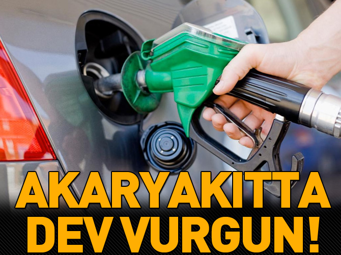 Akaryakıtta dev vurgun