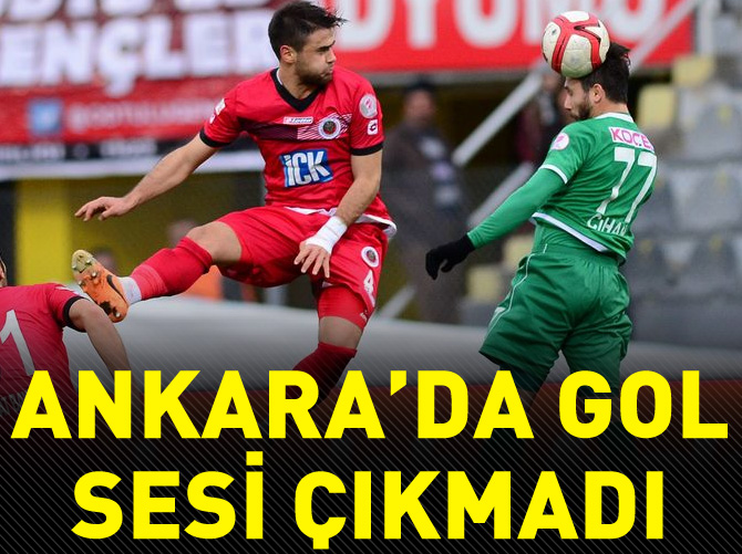 Ankara'da gol sesi çıkmadı