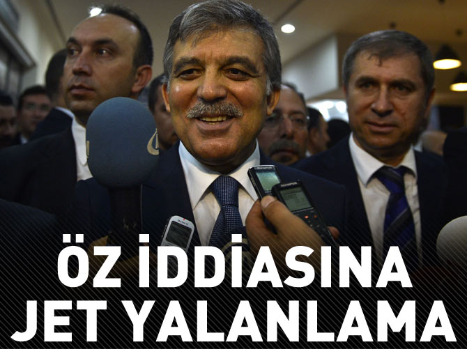 Gül'den Öz iddiasına jet yalanlama