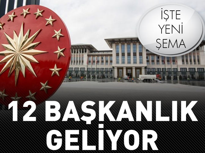 Cumhurbaşkanlığı'nda 12 başkanlık kurulacak