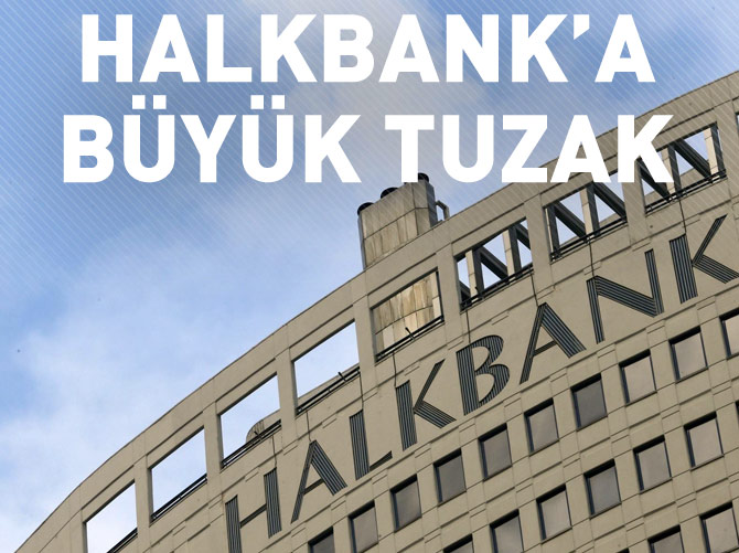 Halkbank'a tuzağı müfettişler çökertti