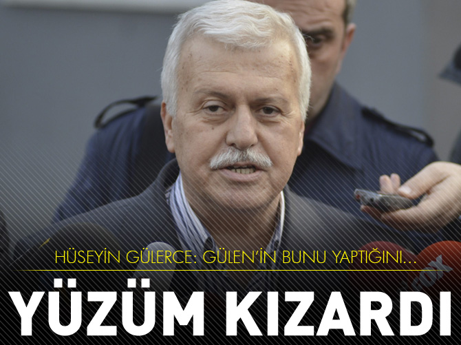 Hüseyin Gülerce: Yüzüm kızardı